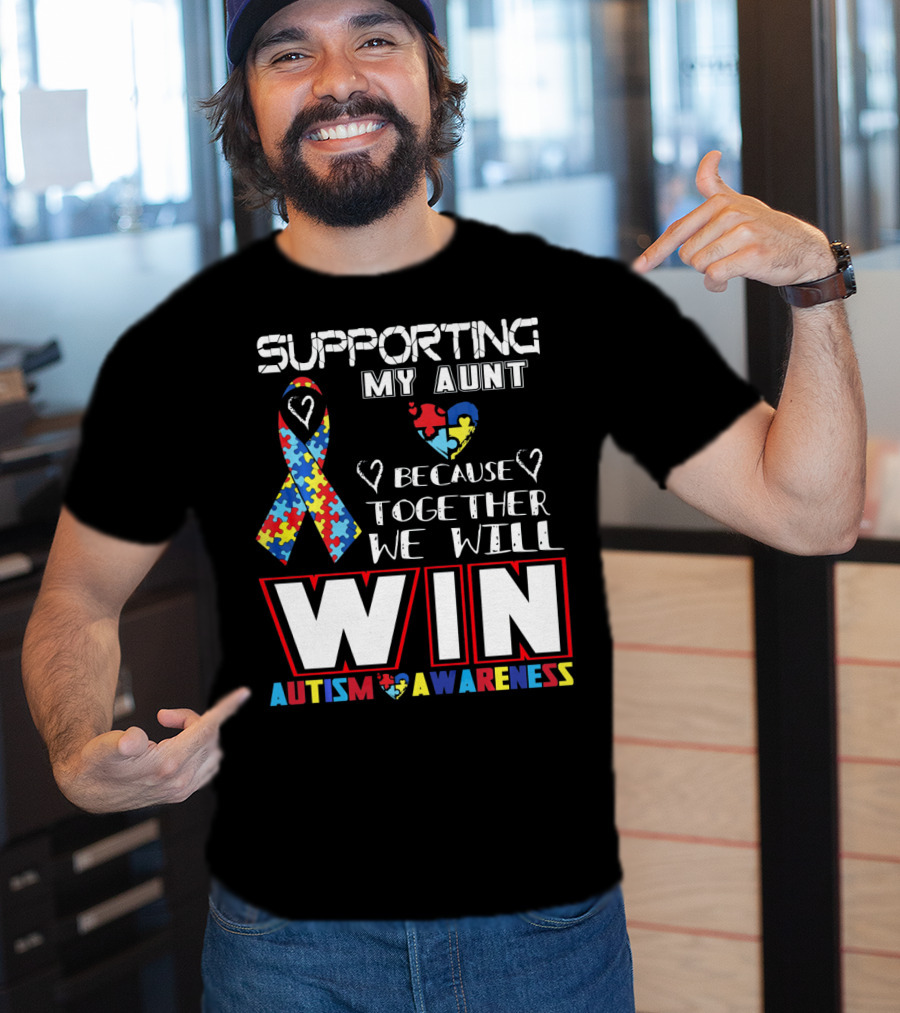 Supporting My Aunt Because Together We Will Win Autism Awareness T-Shirt