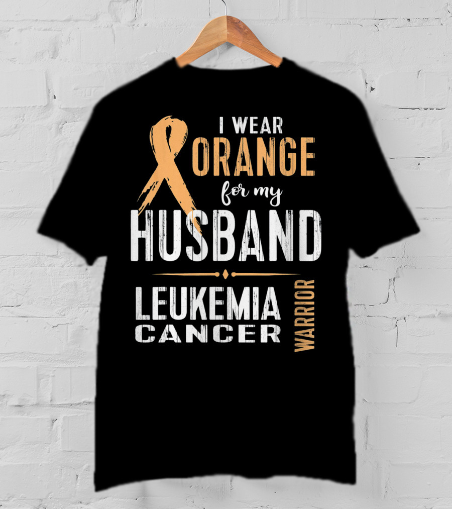 I Wear Orange For My Husband Leukemia Cancer Warrior T-Shirt