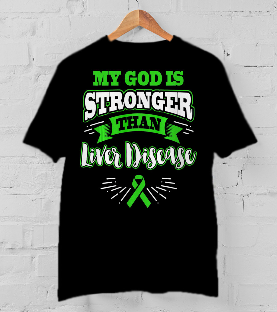 My God Is Stronger Than Liver Disease Green Awareness T-Shirt