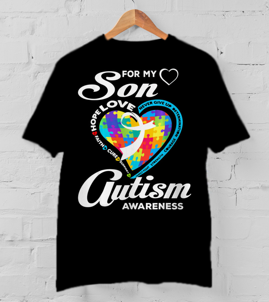 For My Son Love Hope Faith Cure Support Autism Awareness T-Shirt
