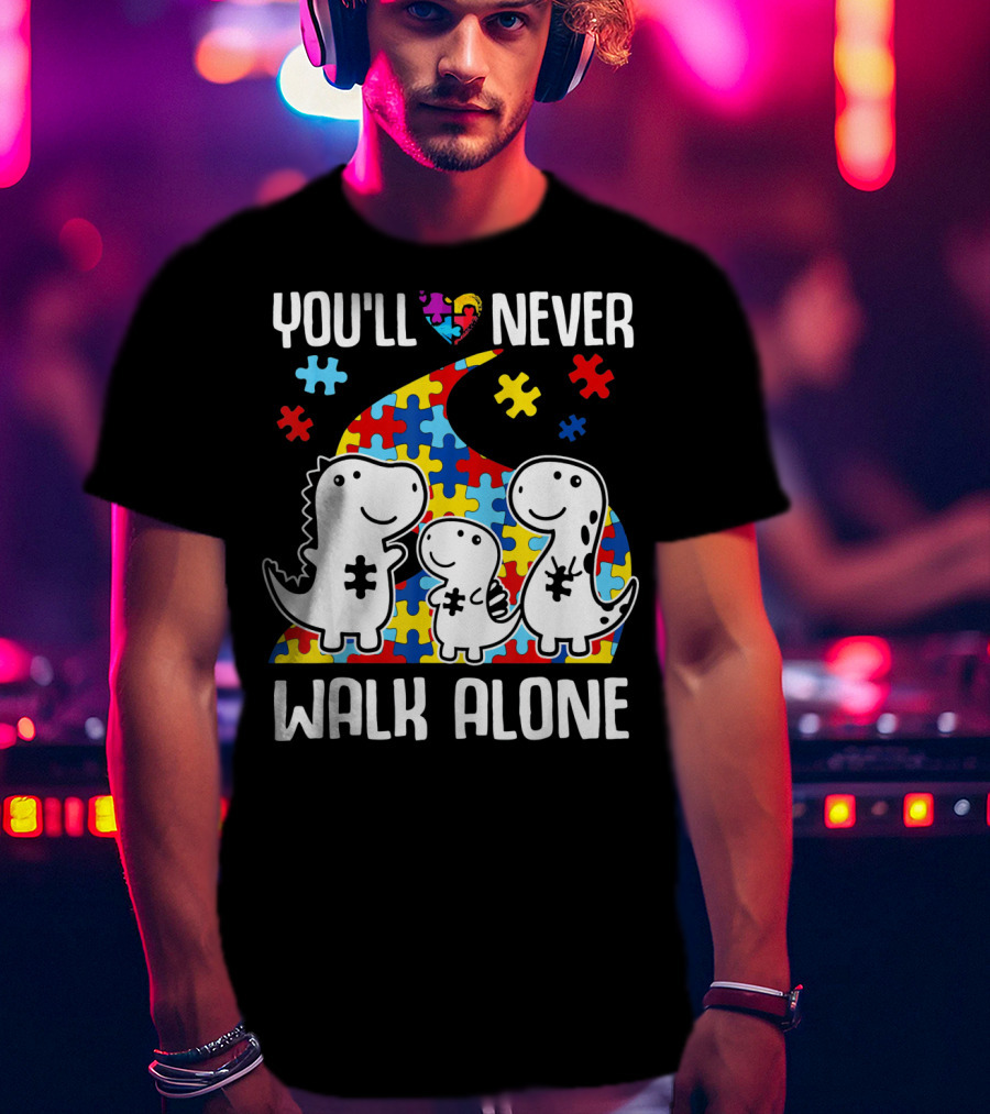 You'll Never Walk Alone Autism Awareness Puzzle Piece Dinosaurs T-Shirt