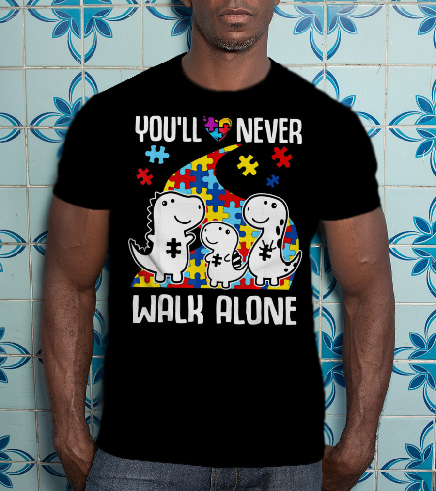 You'll Never Walk Alone Autism Awareness Puzzle Piece Dinosaurs T-Shirt
