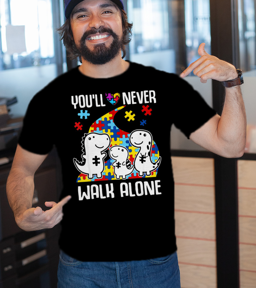 You'll Never Walk Alone Autism Awareness Puzzle Piece Dinosaurs T-Shirt