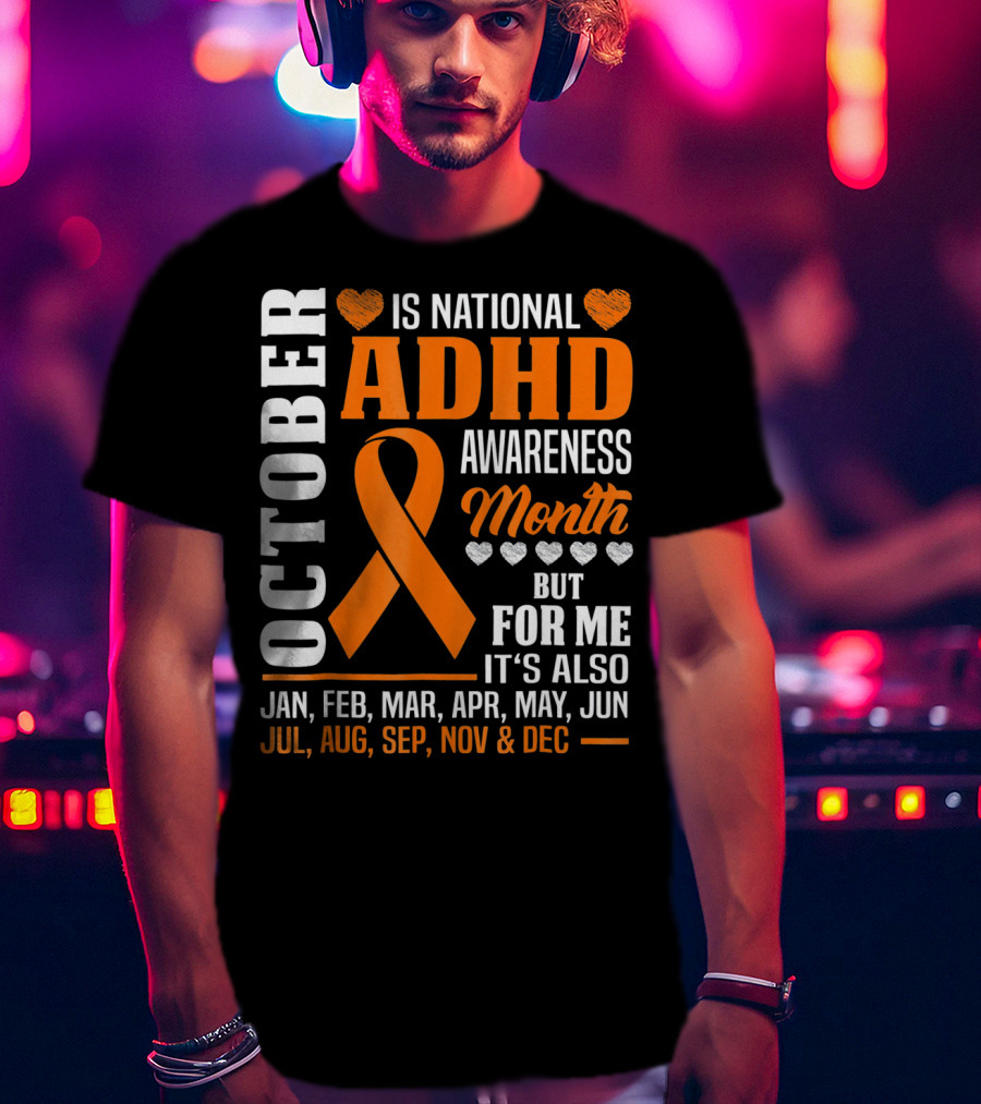 October Is National ADHD Awareness Month Ribbon And Hearts All Year T-Shirt