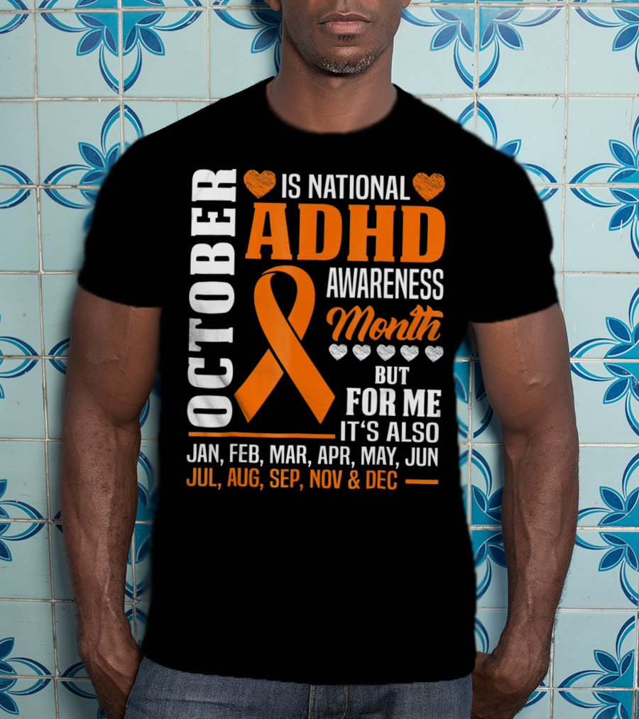 October Is National ADHD Awareness Month Ribbon And Hearts All Year T-Shirt