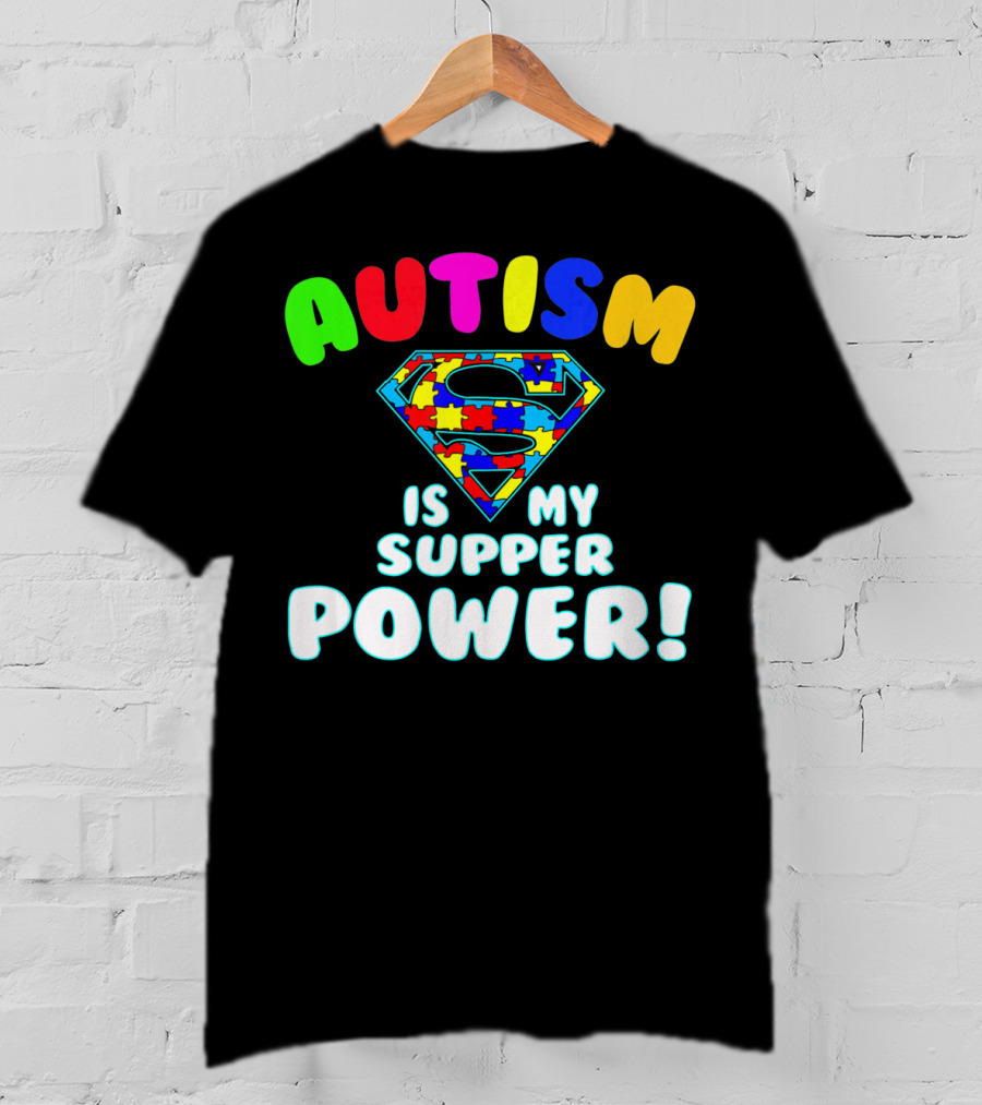 Autism Is My Super Power Autism Awareness T-Shirt