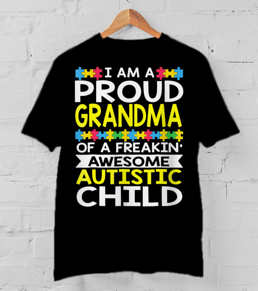 I Am A Proud Grandma Of A Freakin' Awesome Autistic Child T-Shirt
