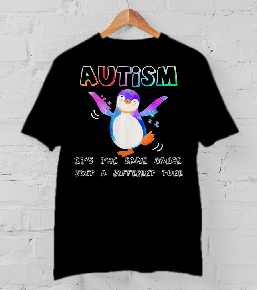 AUTISM Penguin It's The Same Dance Just A Different Tune T-Shirt