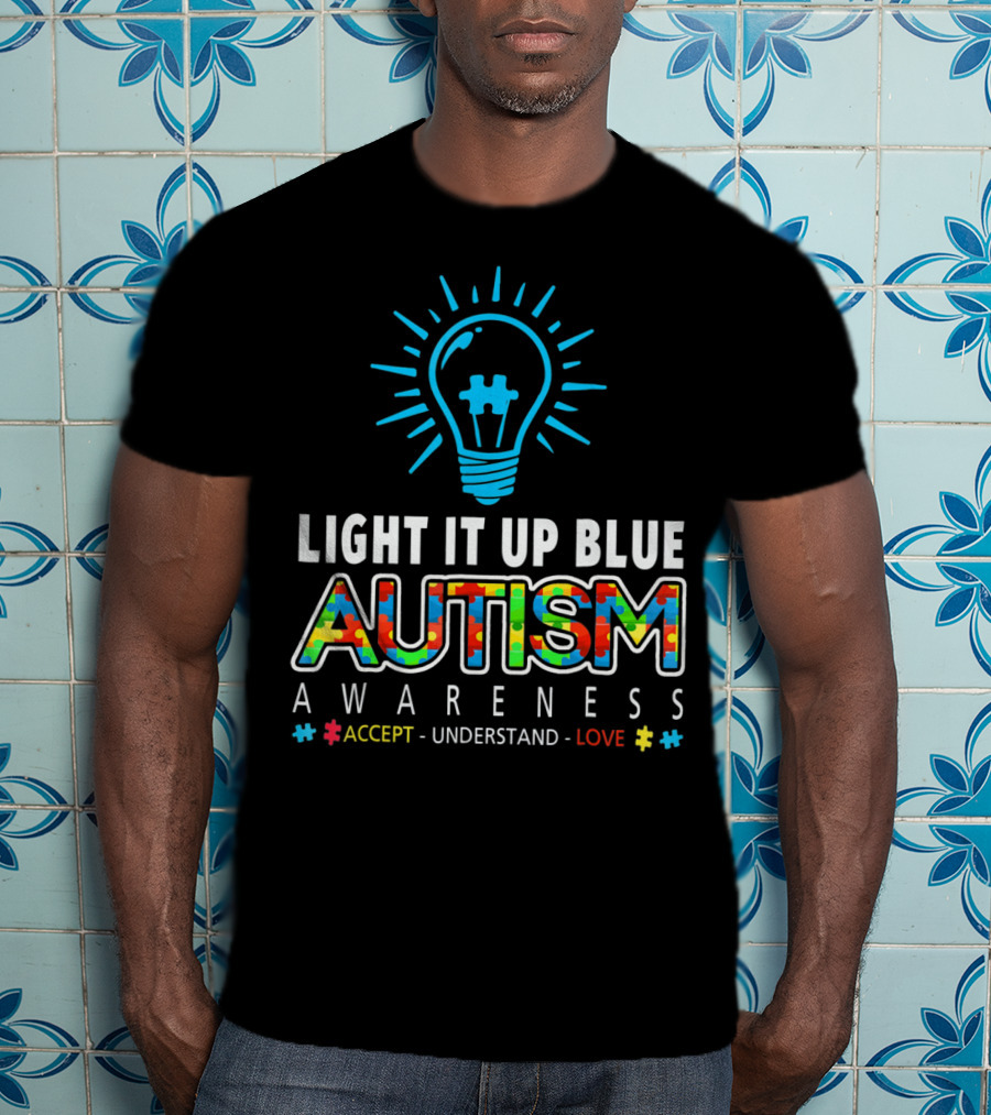 Light It Up Blue Autism Awareness Accept Understand Love T-Shirt
