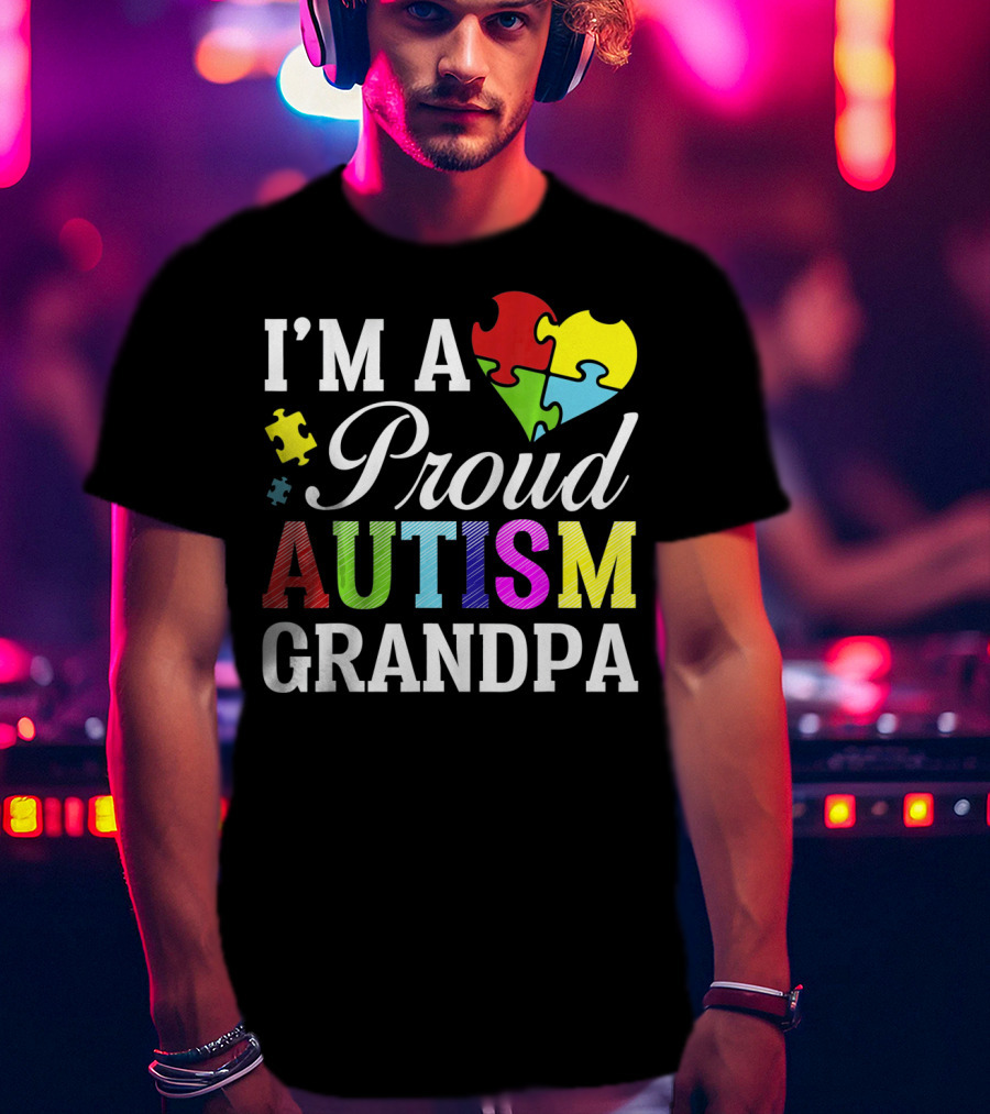 I'm A Proud Autism Grandpa T-Shirt