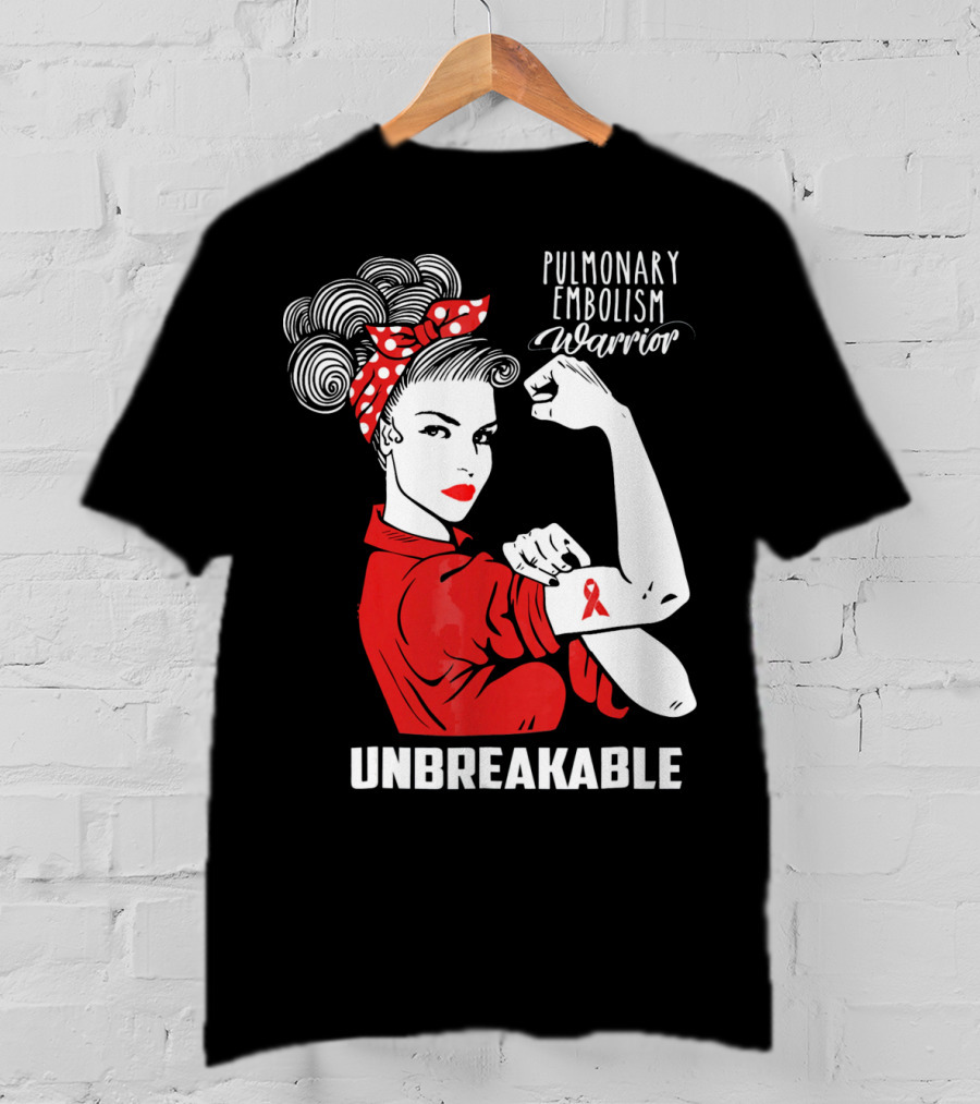 Pulmonary Embolism Warrior Unbreakable Rosie The Riveter T-Shirt