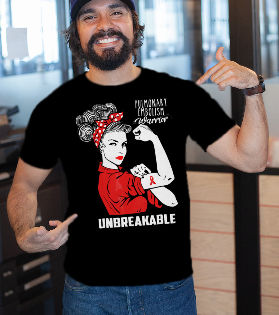 Pulmonary Embolism Warrior Unbreakable Rosie The Riveter T-Shirt