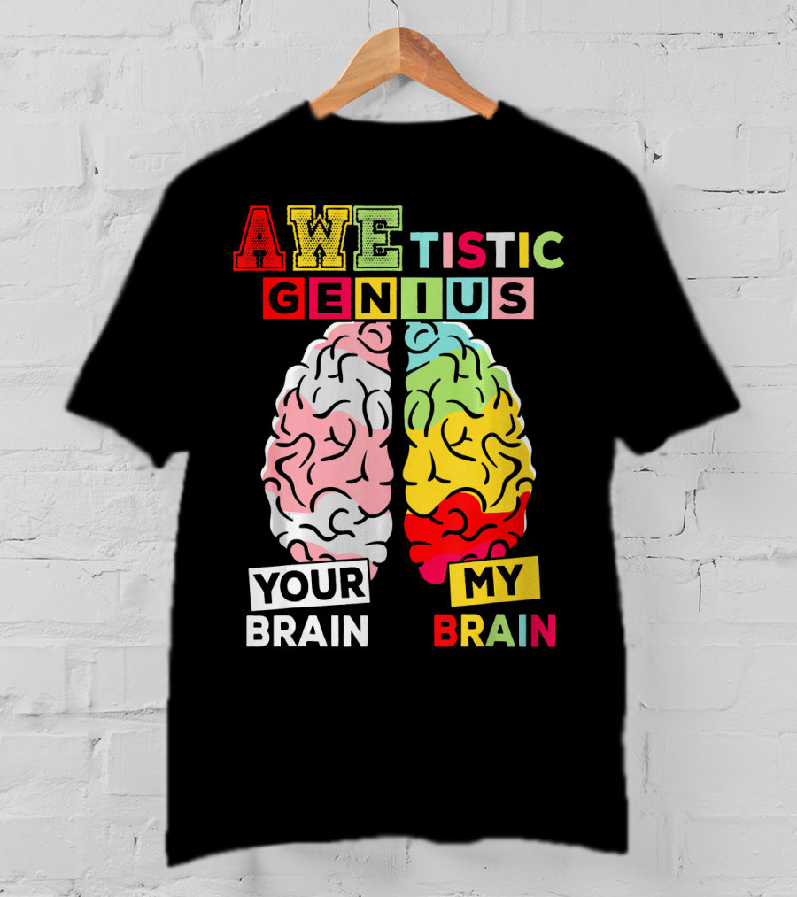 AWEtistic Genius Your Brain My Brain Autism Awareness T-Shirt