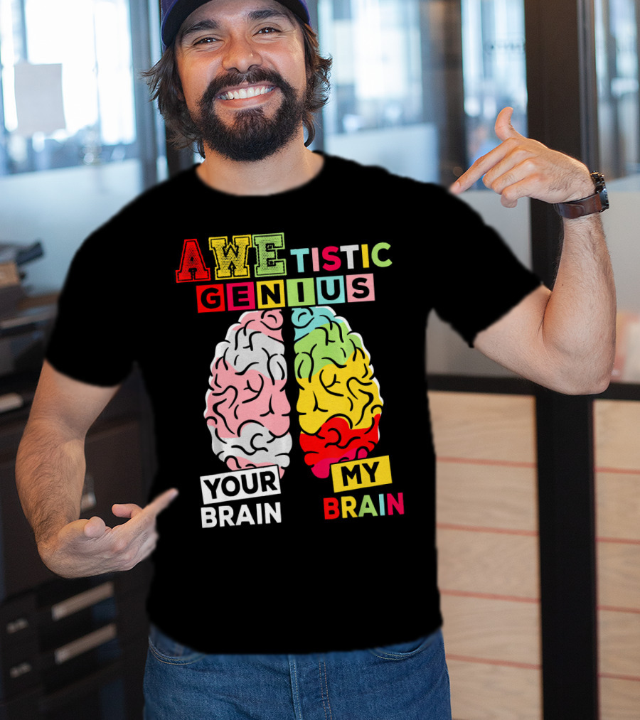 AWEtistic Genius Your Brain My Brain Autism Awareness T-Shirt