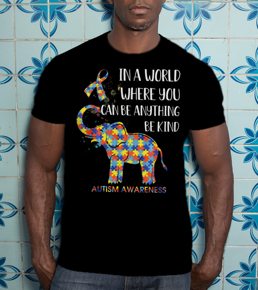 In A World Where You Can Be Anything Be Kind Autism Awareness Puzzle Elephant T-Shirt