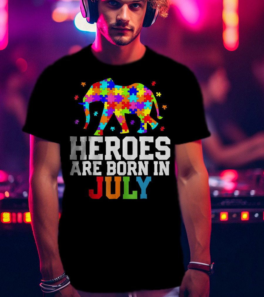 Heroes Are Born In July Elephant Autism Awareness T-Shirt