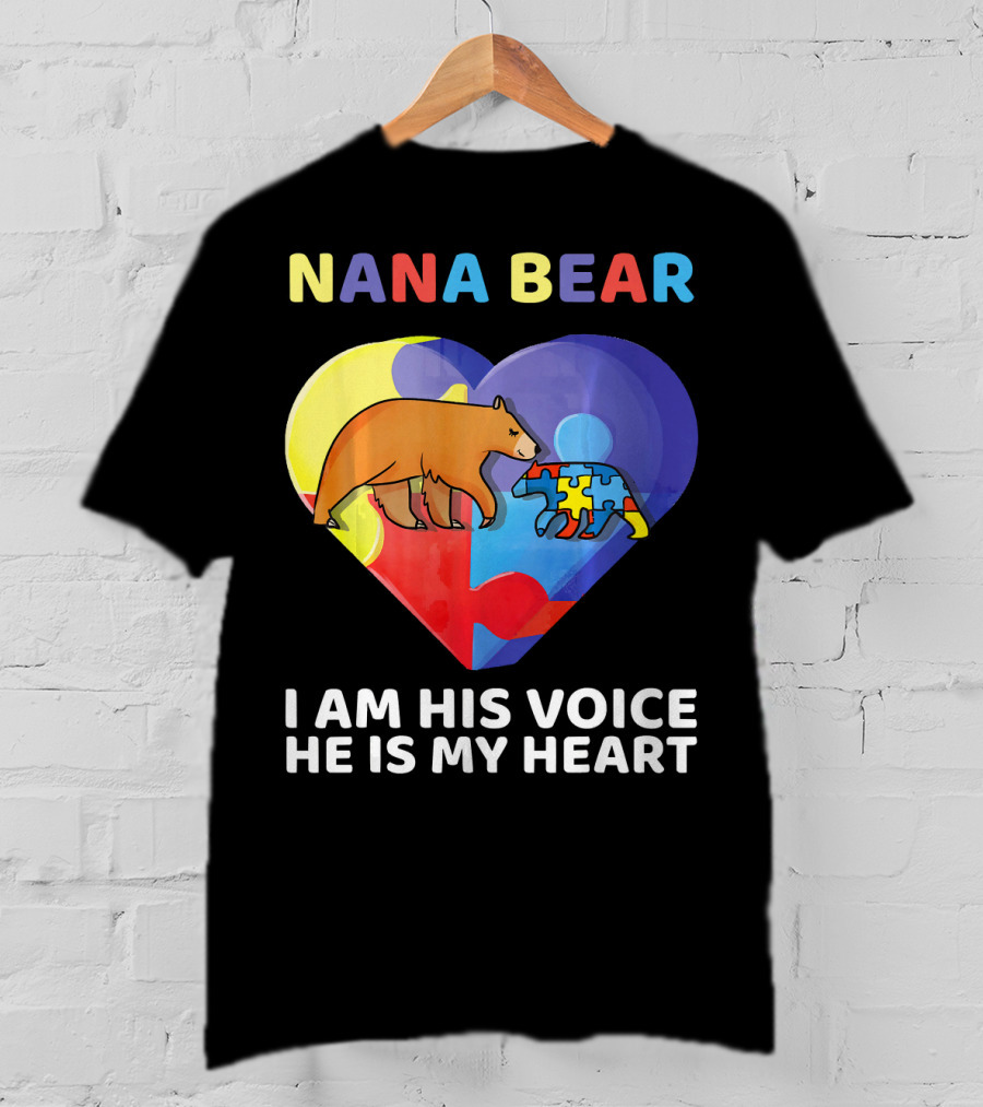 Nana Bear Autism Awareness I Am His Voice He Is My Heart T-Shirt