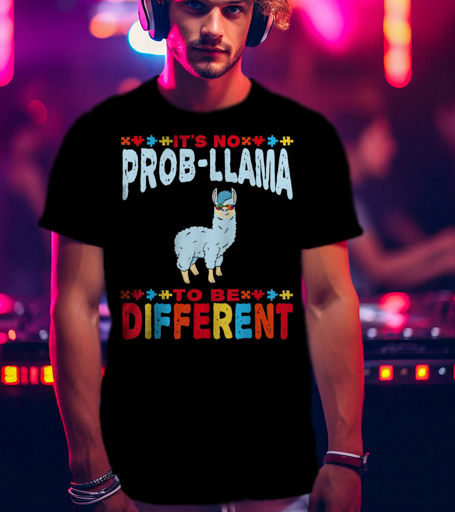 It's No Prob-Llama To Be Different Autism Awareness Llama T-Shirt