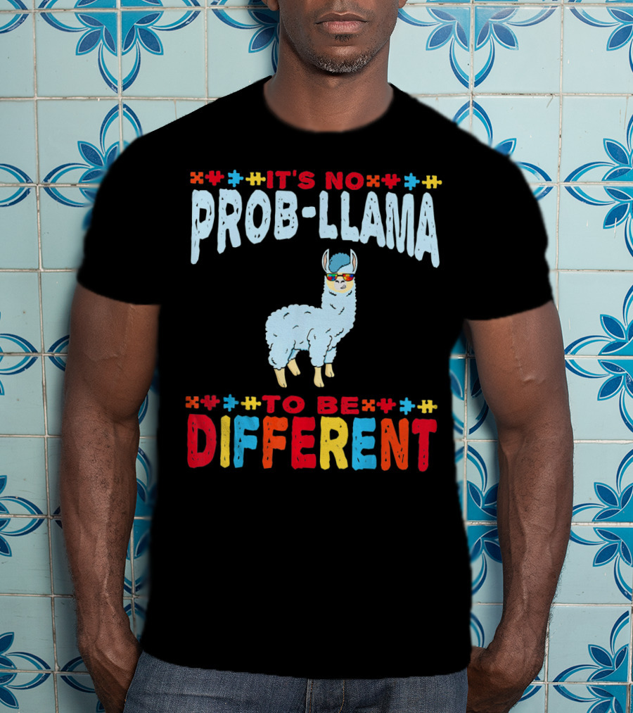 It's No Prob-Llama To Be Different Autism Awareness Llama T-Shirt