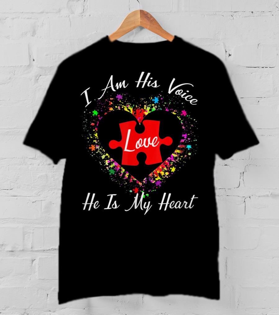 I Am His Voice Love Puzzle Heart He Is My Heart Autism Awareness T-Shirt