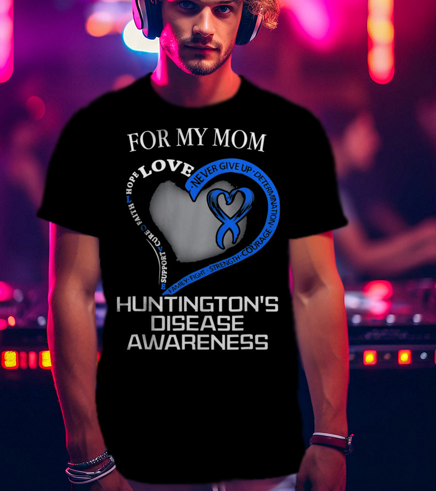 For My Mom Huntington's Disease Awareness Love And Support T-Shirt
