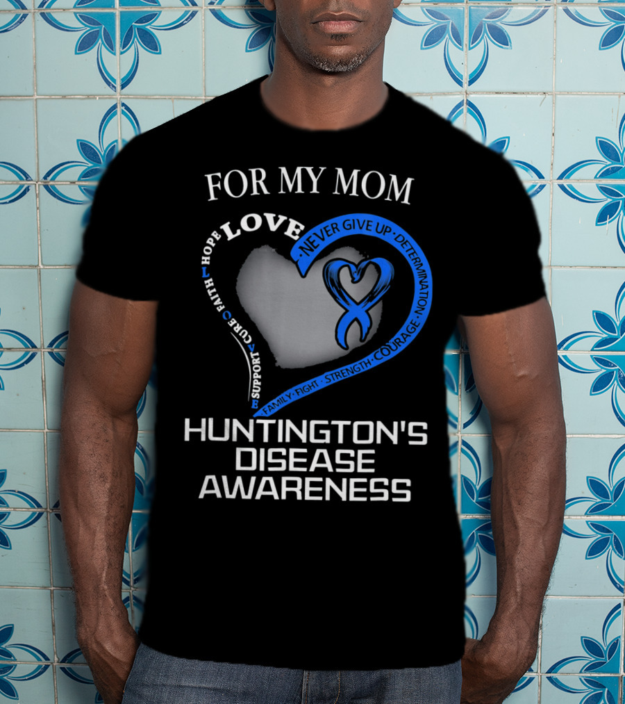 For My Mom Huntington's Disease Awareness Love And Support T-Shirt