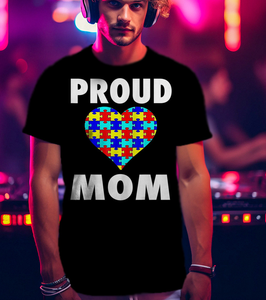 Proud Mom Autism Awareness Heart Puzzle T-Shirt