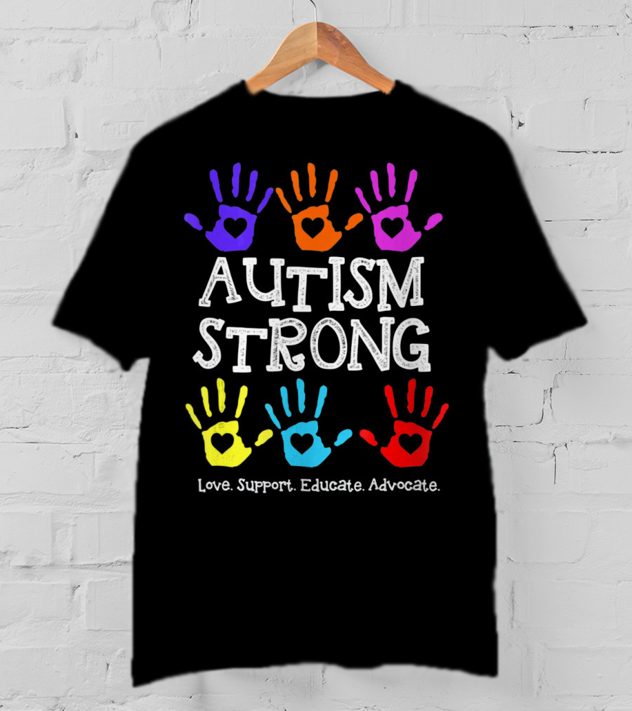 Autism Strong Love Support Educate Advocate Colorful Handprints T-Shirt