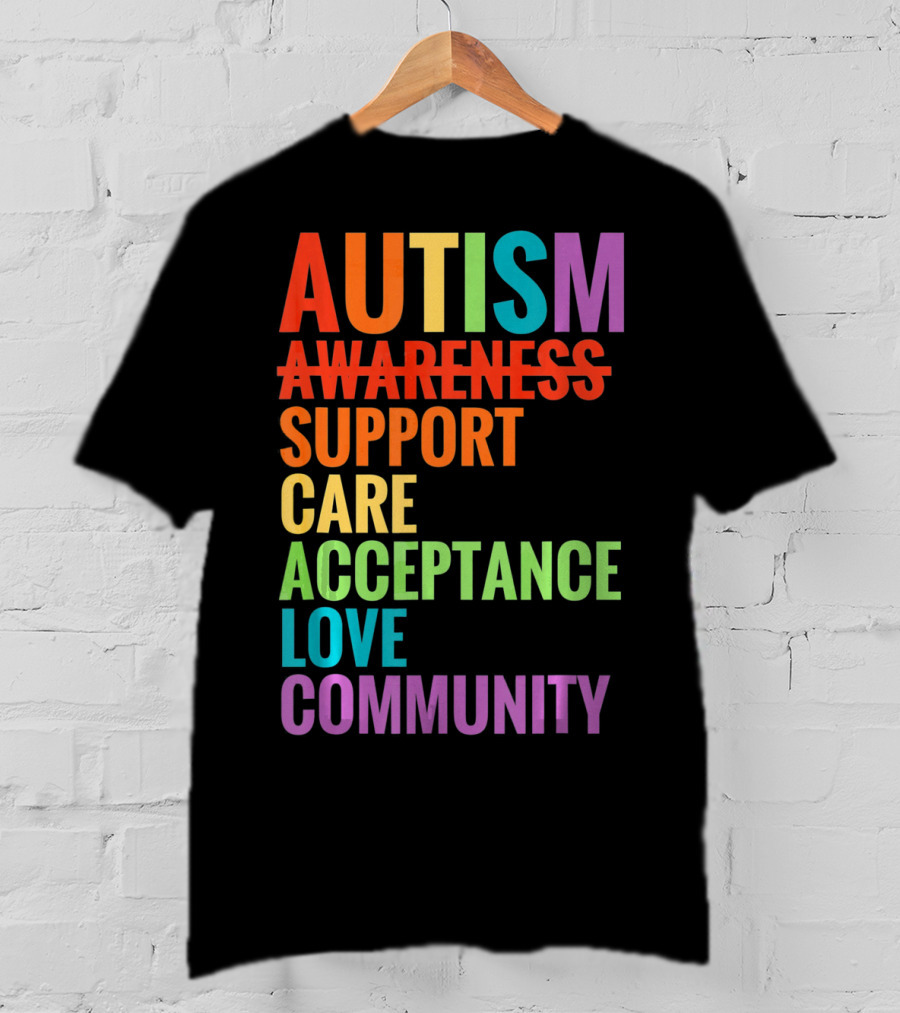 Autism Awareness Support Care Acceptance Love Community T-Shirt