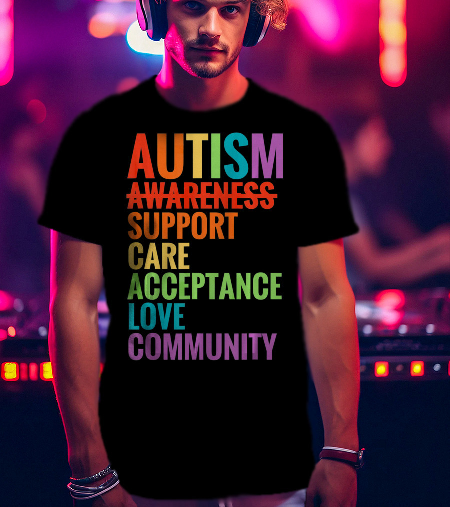 Autism Awareness Support Care Acceptance Love Community T-Shirt