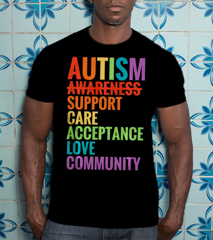Autism Awareness Support Care Acceptance Love Community T-Shirt