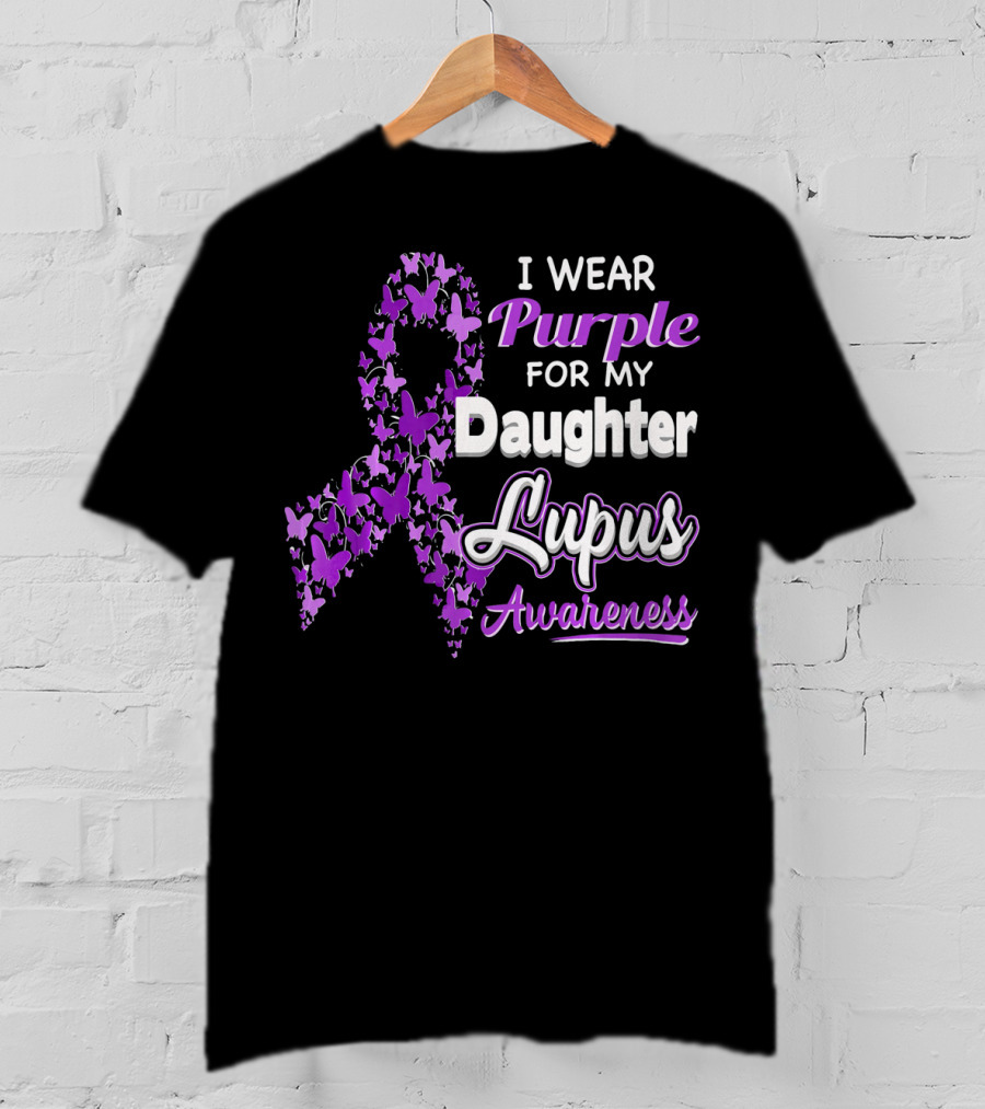 I Wear Purple For My Daughter Lupus Awareness T-Shirt