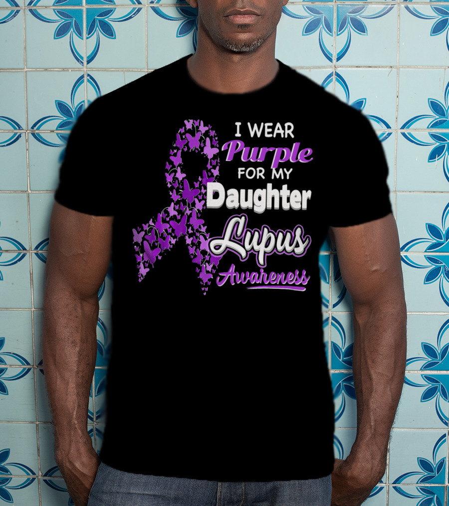 I Wear Purple For My Daughter Lupus Awareness T-Shirt