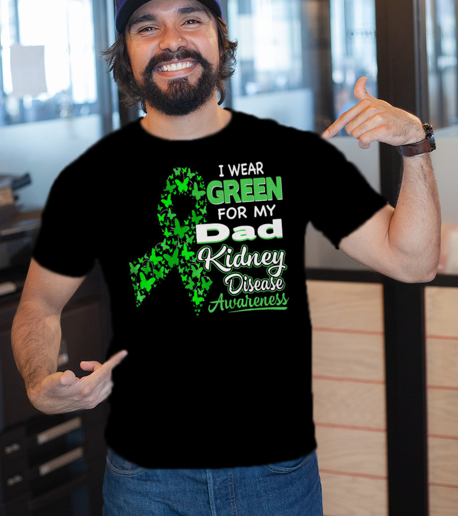 I Wear Green For My Dad Kidney Disease Awareness T-Shirt