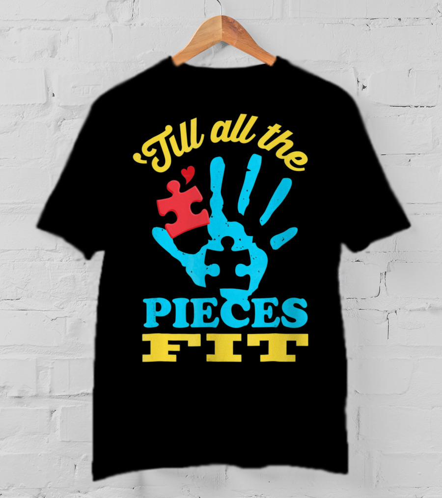 'Till All The Pieces Fit T-Shirt