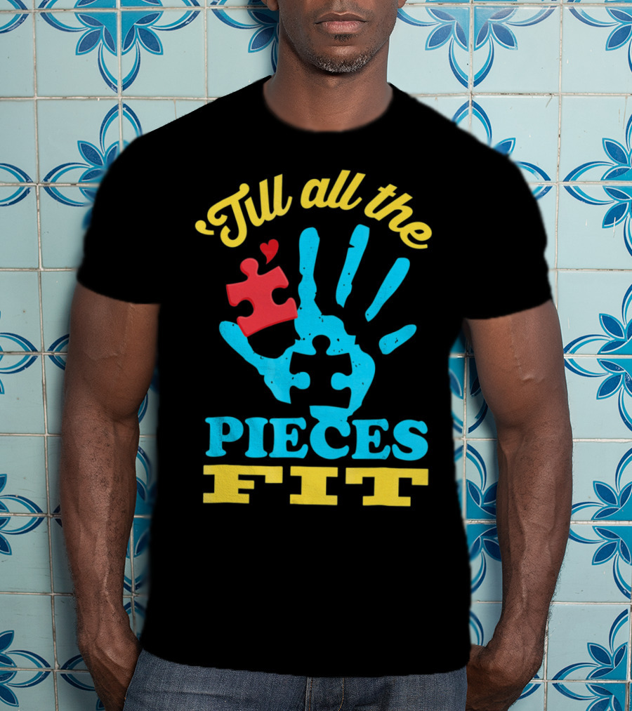 'Till All The Pieces Fit T-Shirt