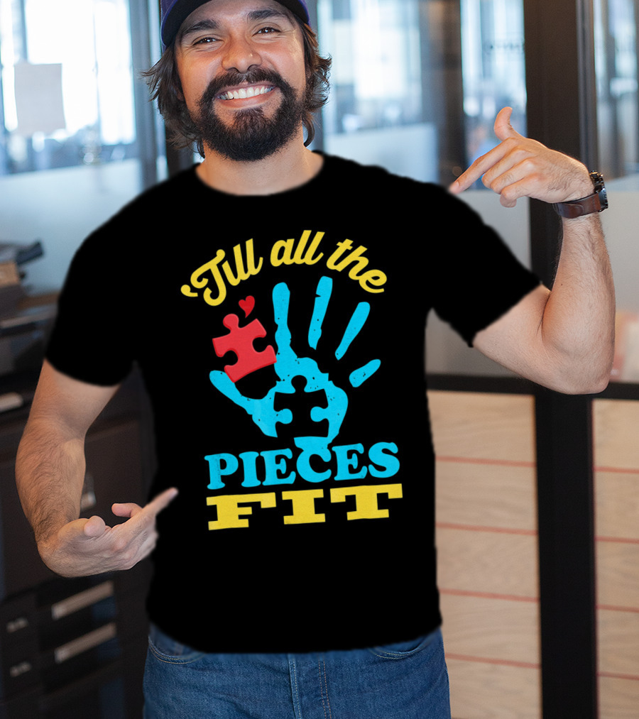 'Till All The Pieces Fit T-Shirt