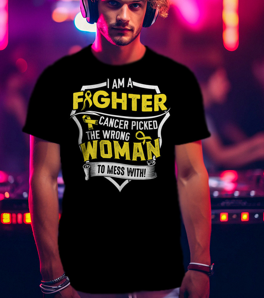I Am A Fighter Cancer Picked The Wrong Woman To Mess T-Shirt