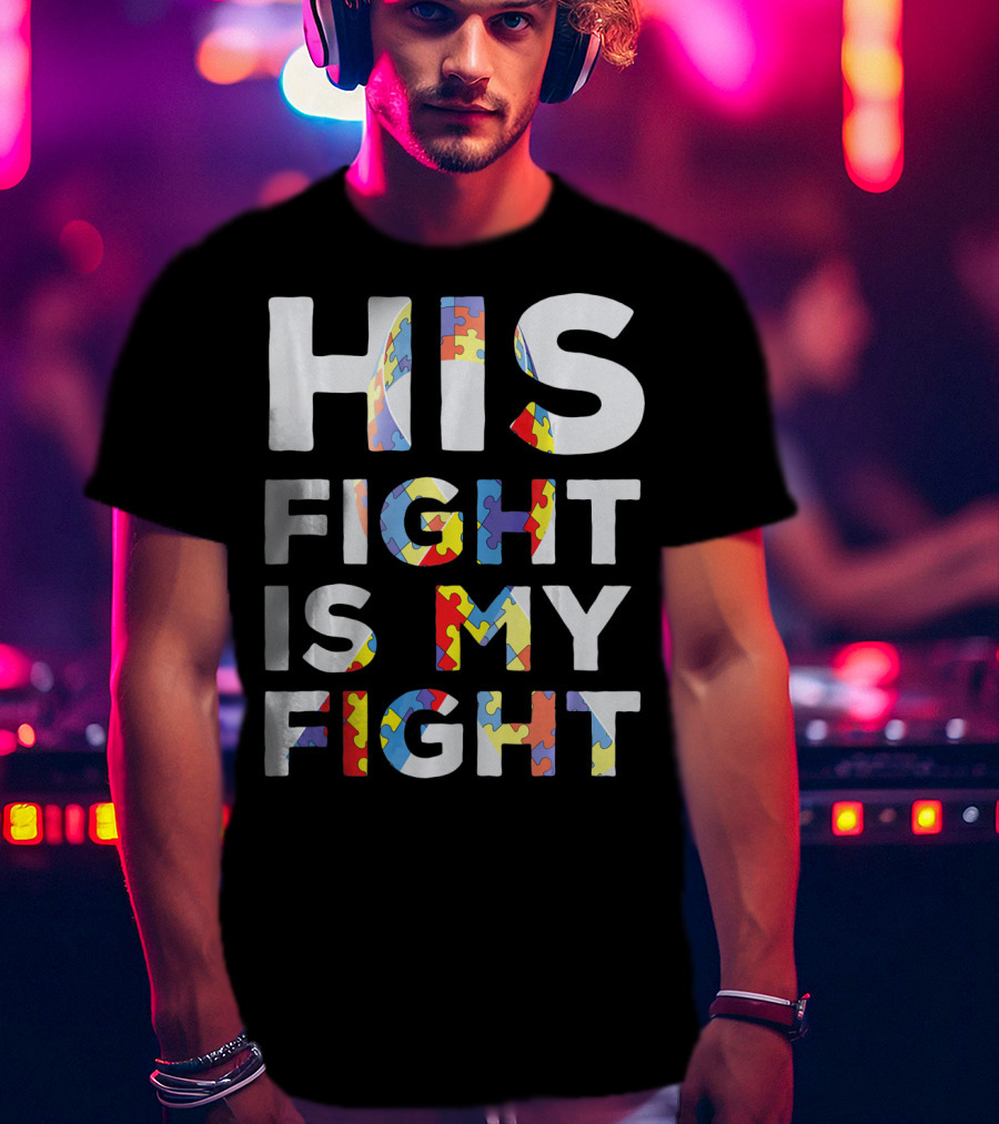 His Fight Is My Fight Autism Awareness Day Puzzle T-Shirt