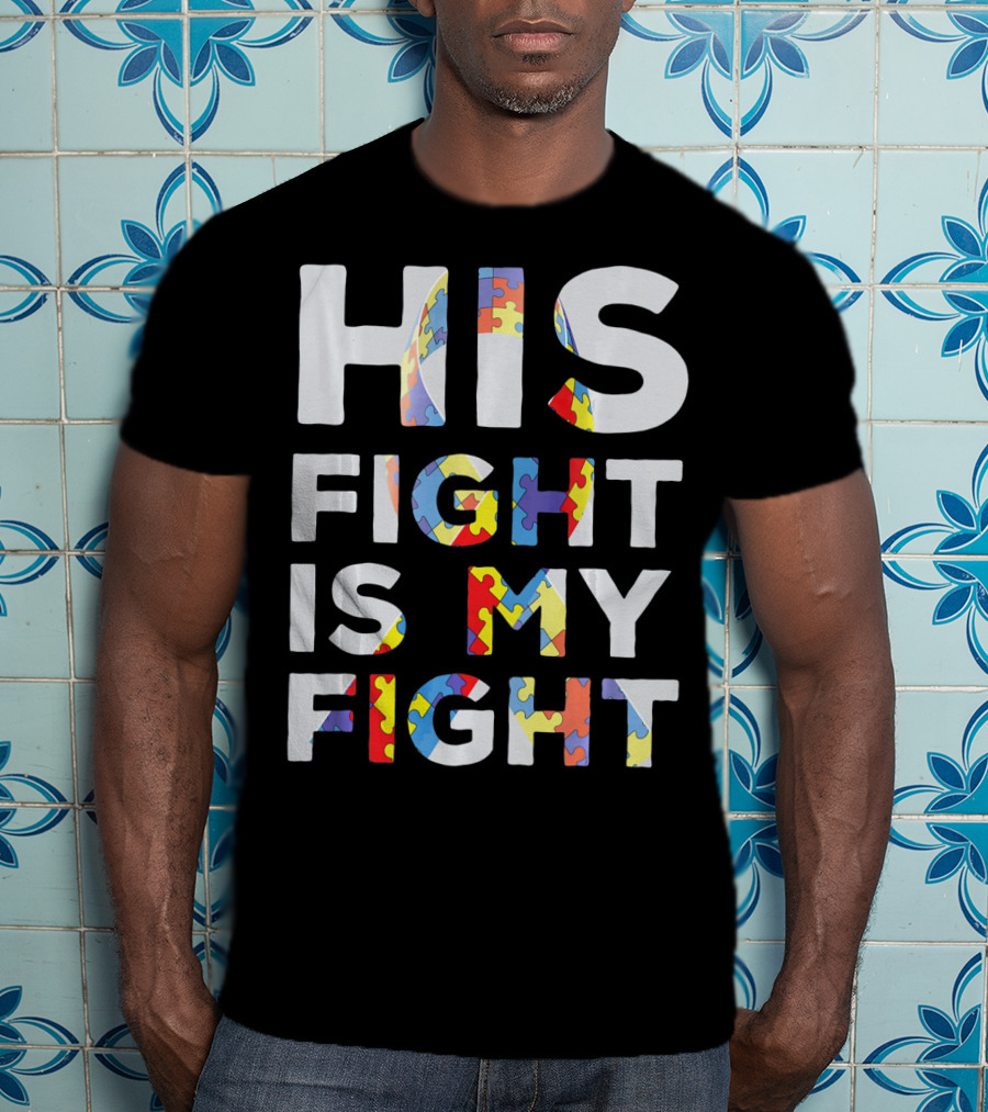 His Fight Is My Fight Autism Awareness Day Puzzle T-Shirt