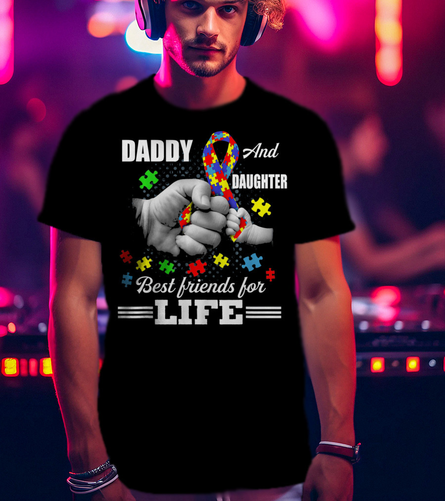 Daddy And Daughter Best Friends For Life Autism Awareness T-Shirt