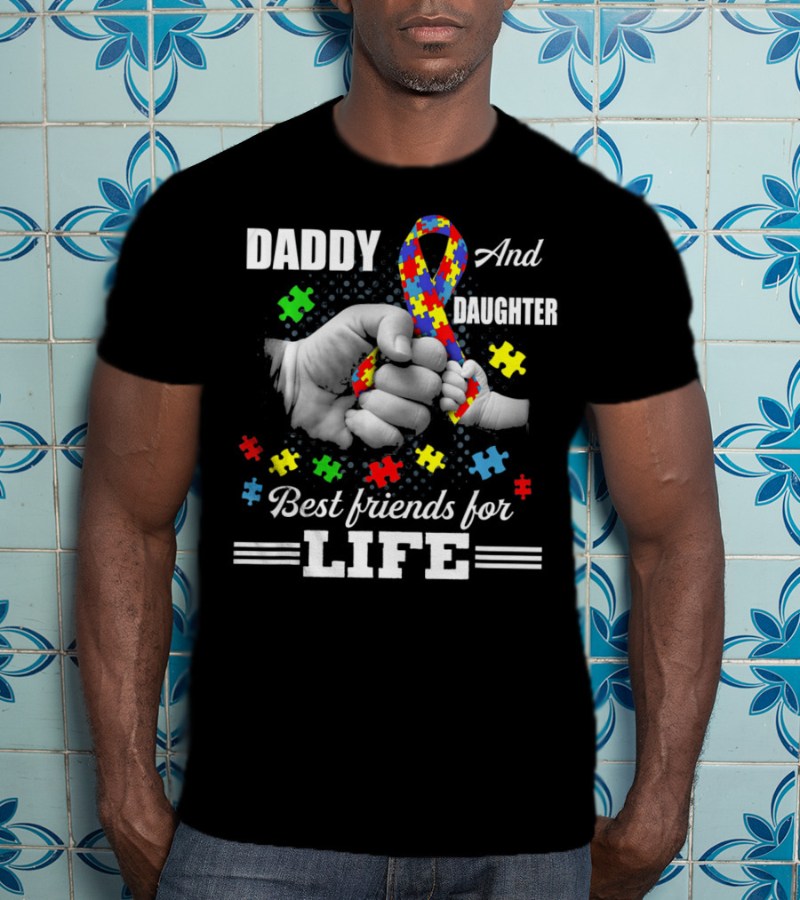 Daddy And Daughter Best Friends For Life Autism Awareness T-Shirt