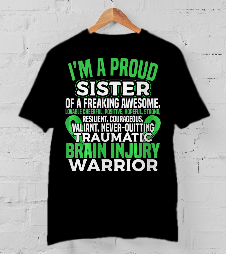 I'm A Proud Sister Of A Freaking Awesome Traumatic Brain Injury Warrior T-Shirt