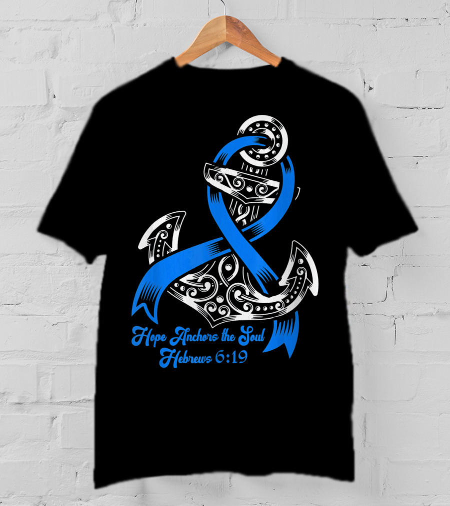 Hope Anchors The Soul Hebrews 6:19 Colon Cancer Awareness T-Shirt