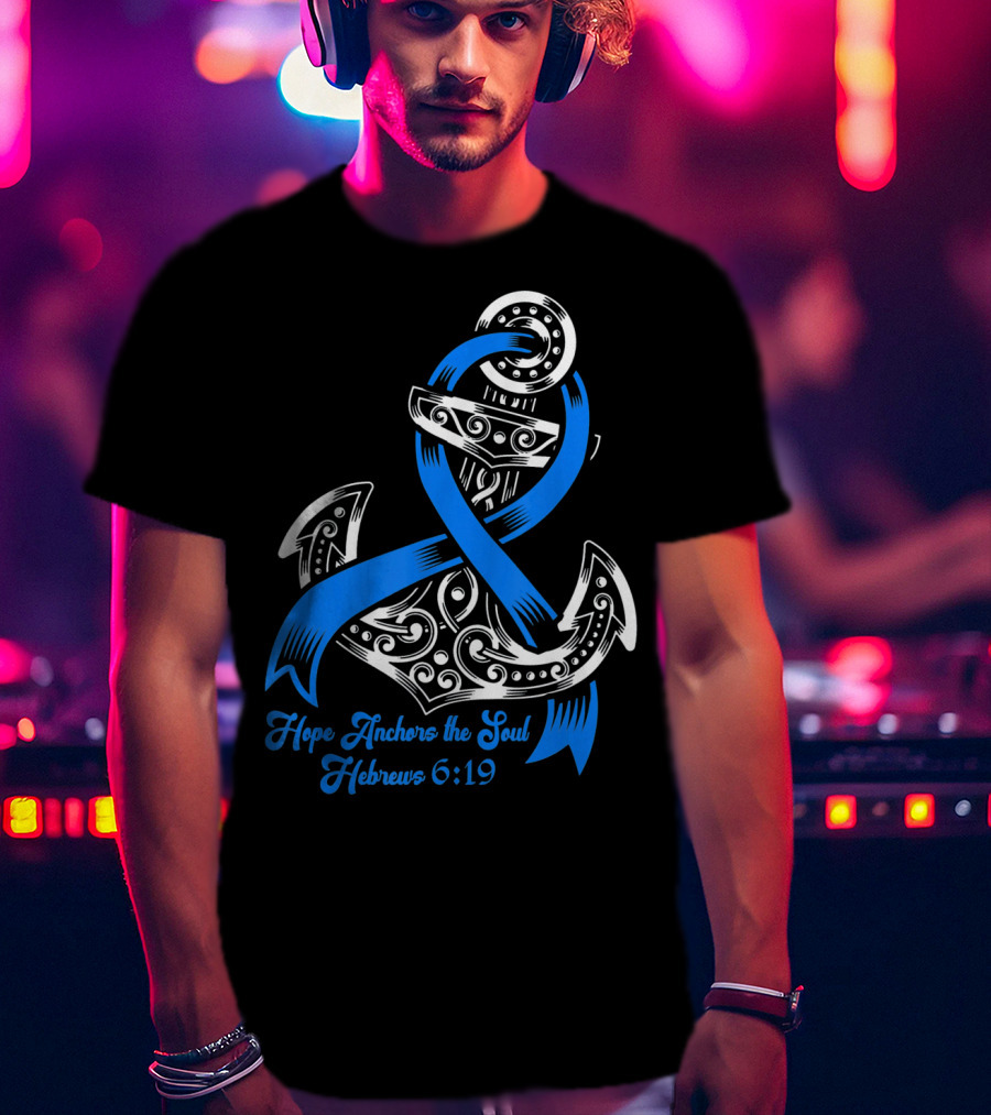 Hope Anchors The Soul Hebrews 6:19 Colon Cancer Awareness T-Shirt