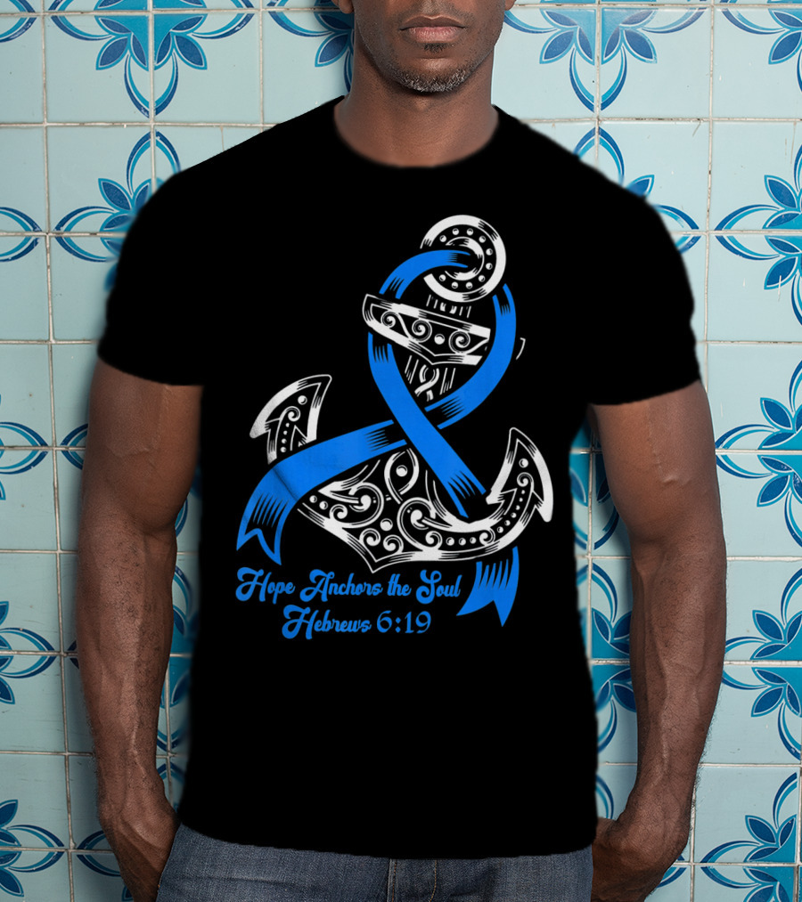 Hope Anchors The Soul Hebrews 6:19 Colon Cancer Awareness T-Shirt