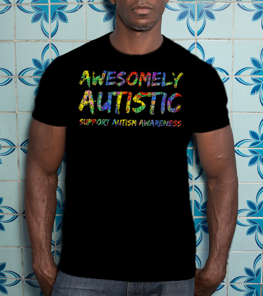 AWESOMELY AUTISTIC Support Autism Awareness T-Shirt