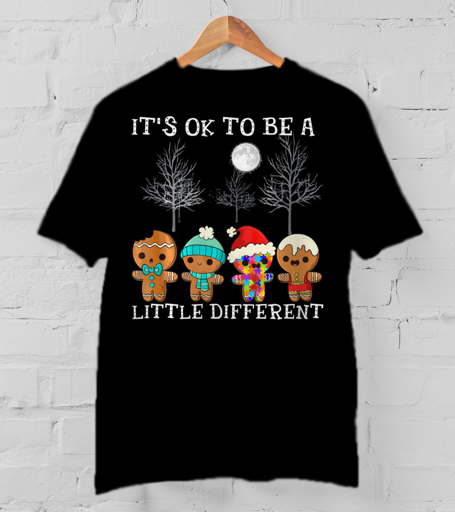 It's Ok To Be A Little Different Gingerbread Cookies Winter Holiday T-Shirt