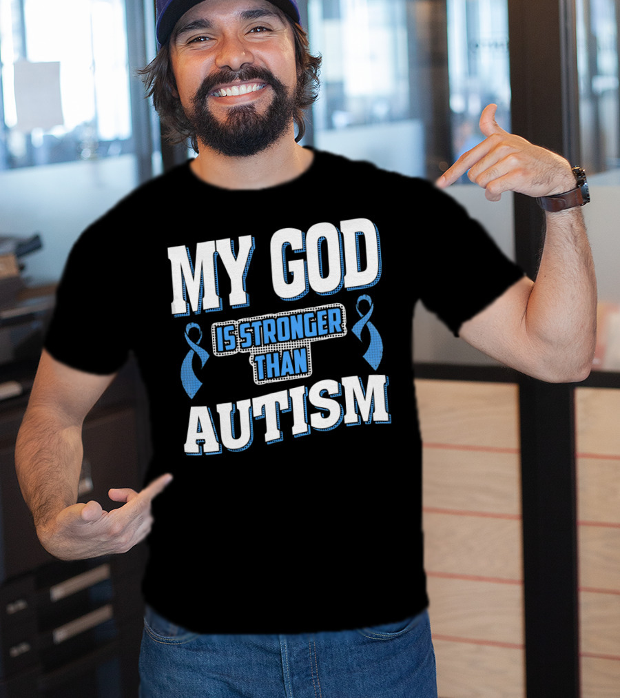 MY GOD Is Stronger Than Autism T-Shirt