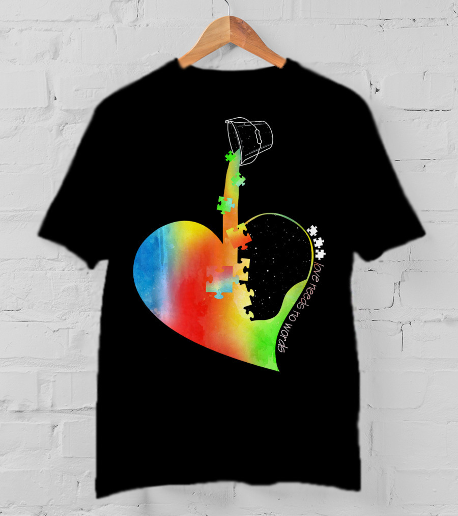 Love Needs No Words Autism Awareness Heart With Puzzle Pieces And Paint Bucket T-Shirt